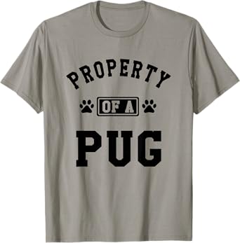 Property Of A Pug - Pug Shirt Gift For Pug Lover T-Shirt