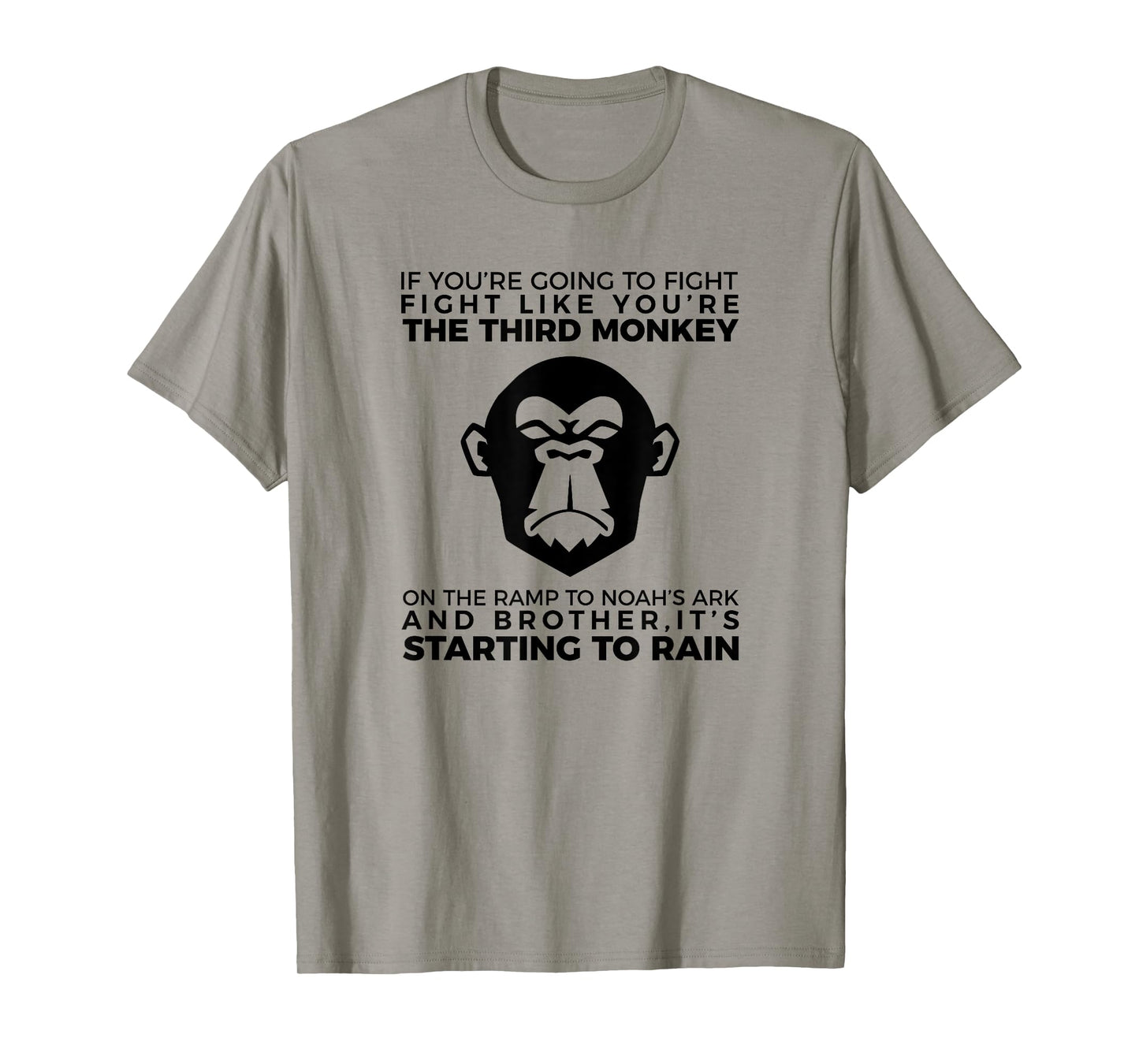 Fight Like The Third Monkey On Noah's Ark - Funny Monkey Tee T-Shirt