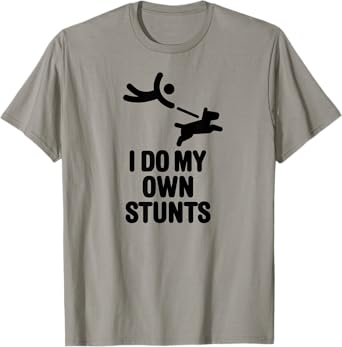 I do my own stunts funny big dog walking lovers dog walker Men Women Kids T-Shirt