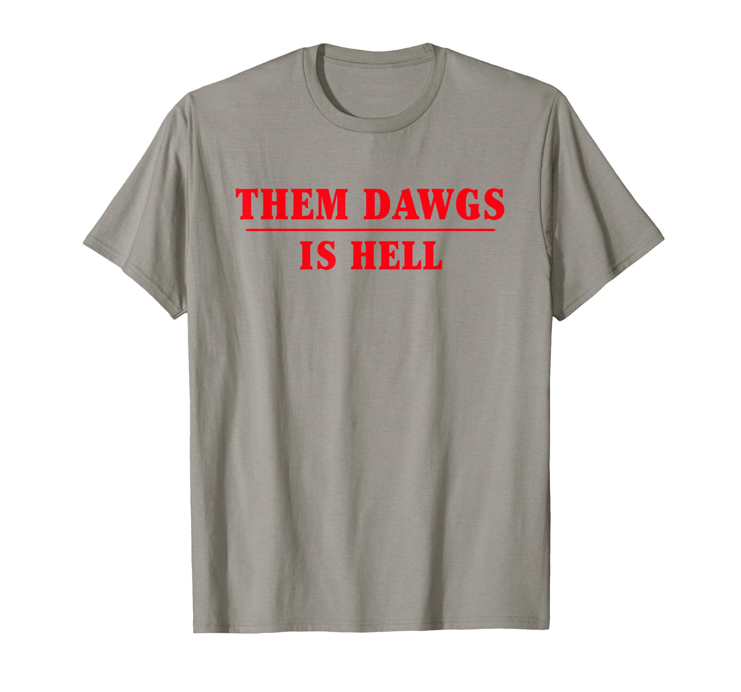 Them dawgs is hell T-Shirt