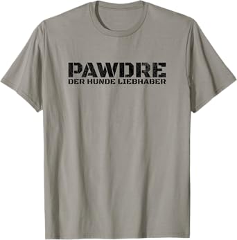 PAWDRE, Der Hunde Liebhaber. German Hunde Vater, Opa, Papa T-Shirt