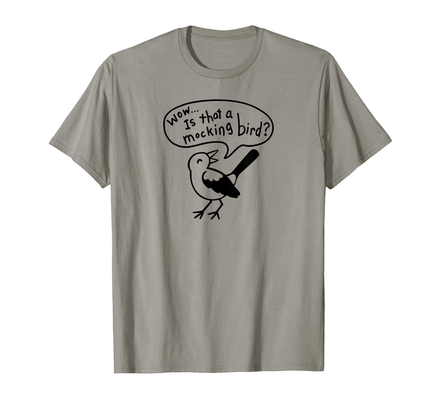 Wow! Is that a Mocking bird? T-Shirt