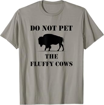 Do Not Pet the Fluffy Cows T-Shirt