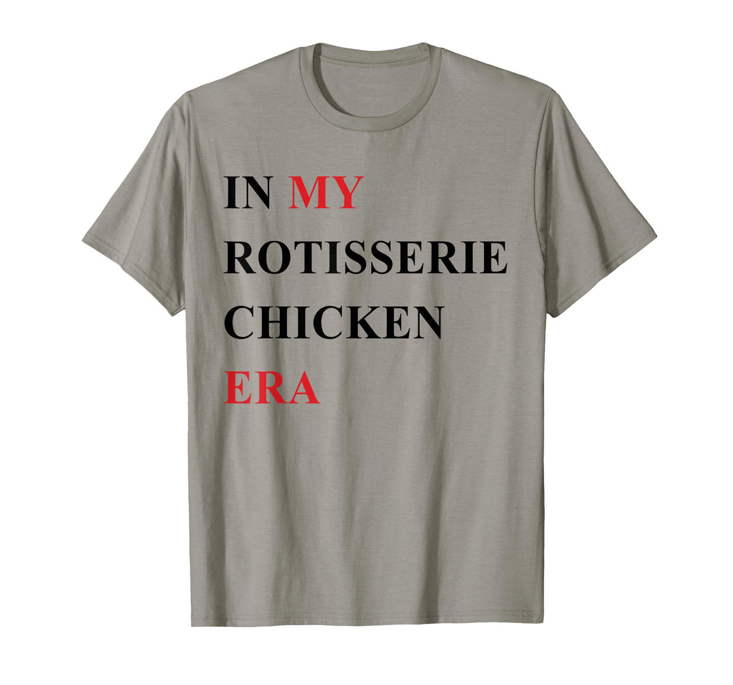 In My Rotisserie Chicken Era T-Shirt