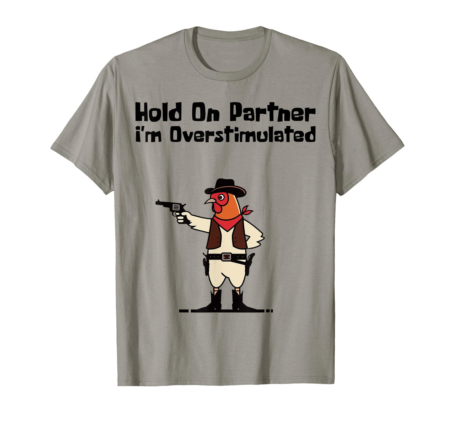 Hold On Partner I'm Overstimulated Cowboy Chicken Vintage T-Shirt