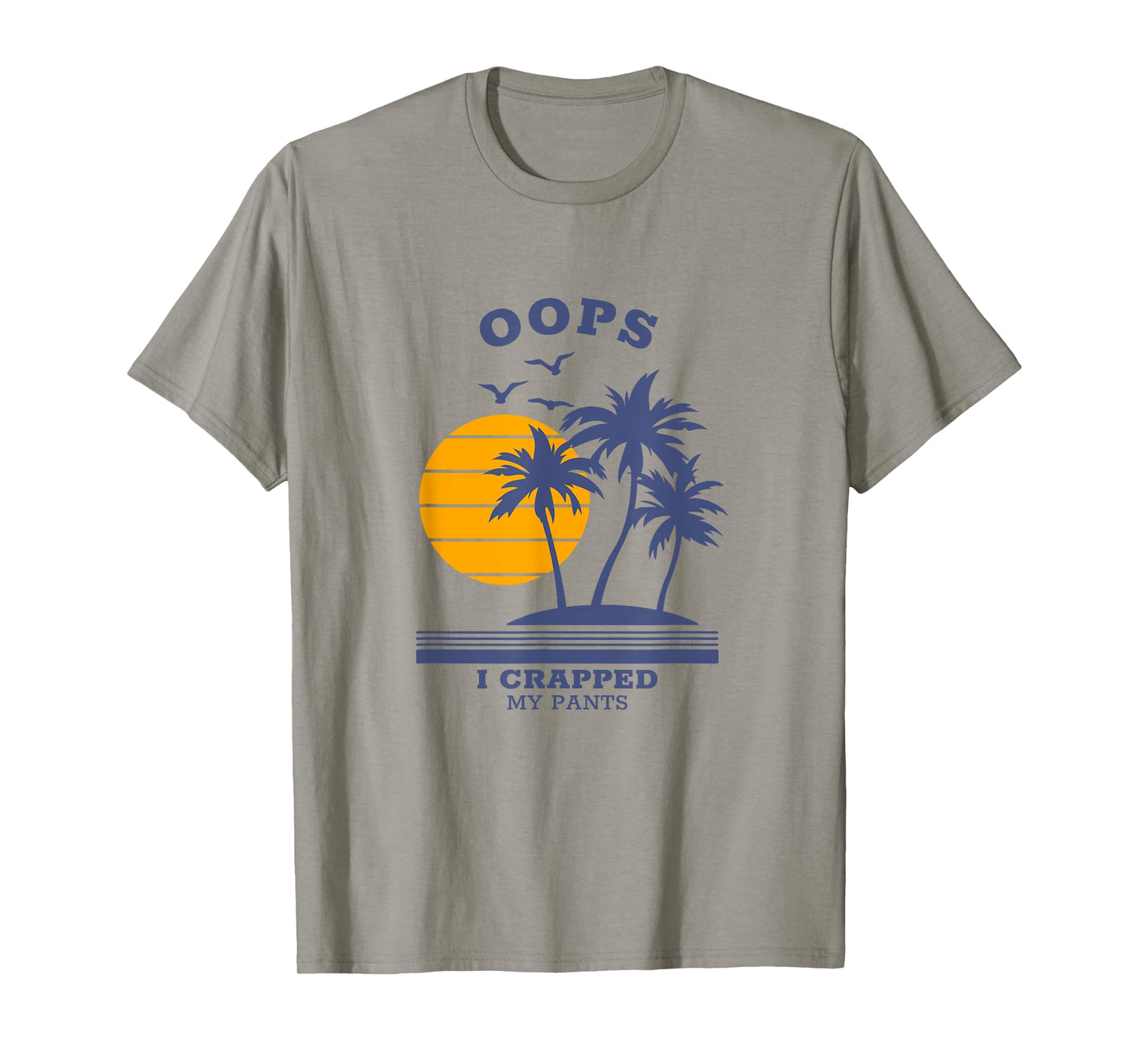 Oops I crapped my pants T-Shirt