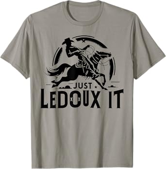 Just Ledoux It Shirt Cowboy Whiskey Rodeo Wine Lover T-Shirt