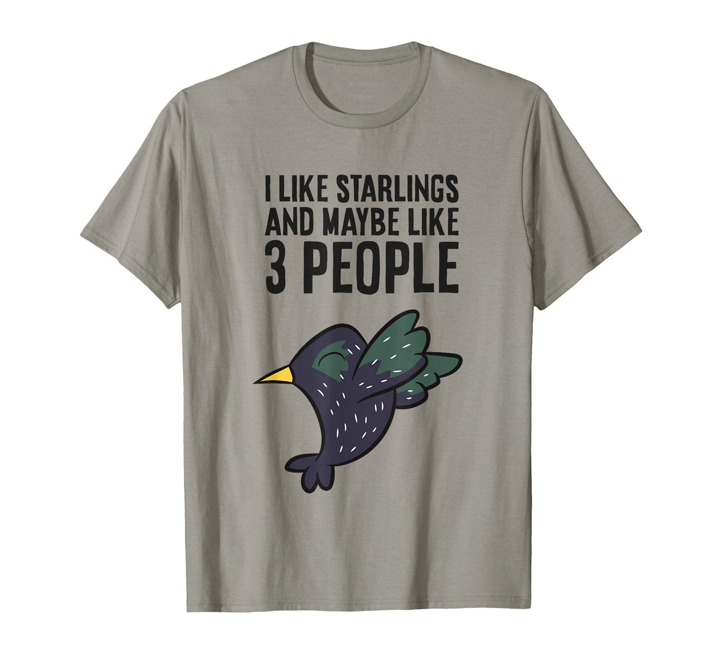 I Like Starlings And Maybe Like 3 People Funny Starling Bird T-Shirt