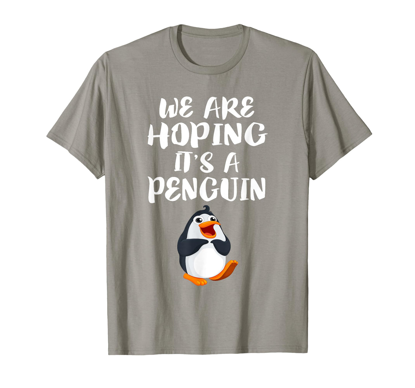 We Are Hoping It's A Penguin T-Shirt New Mom Pregnant Funny T-Shirt