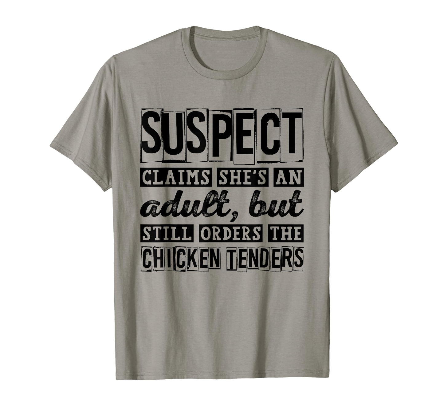 Suspect Claims She's An Adult But Orders Chicken Tenders T-Shirt