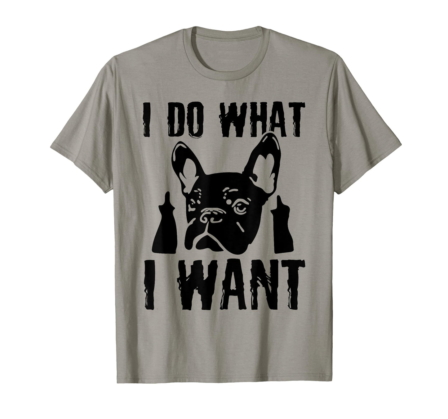 I Do what I want French Bulldog Frenchie Dog Owner Dogs Gift Men Women T-Shirt