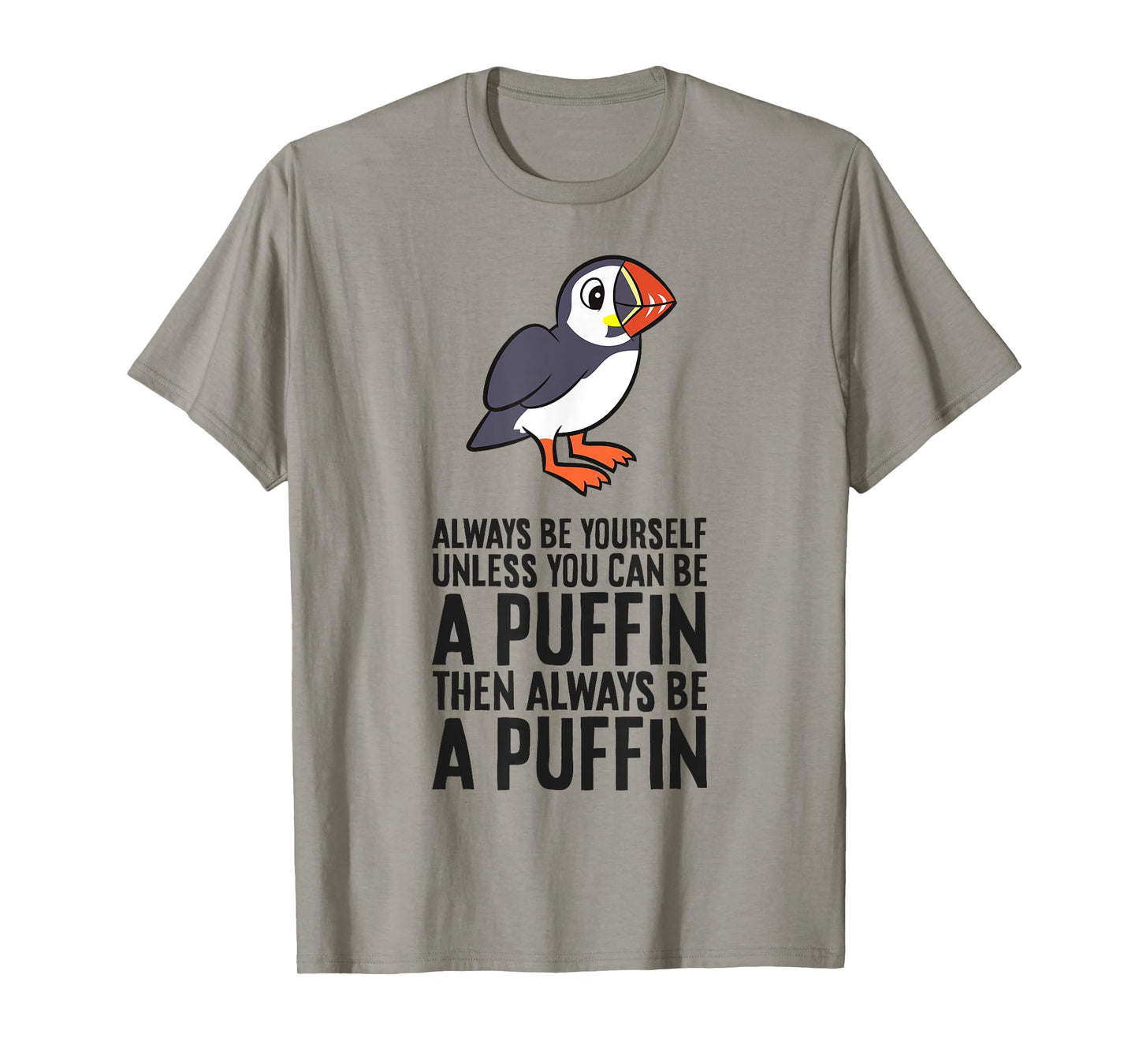 Always Be Yourself Unless You Can Be A Puffin T-Shirt