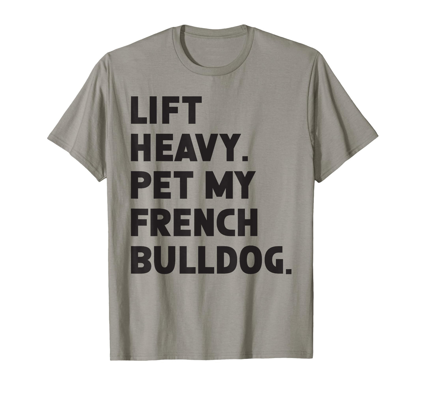 Fitness Workout - Lift Heavy Pet Dog French Bulldog T-Shirt for Men Women