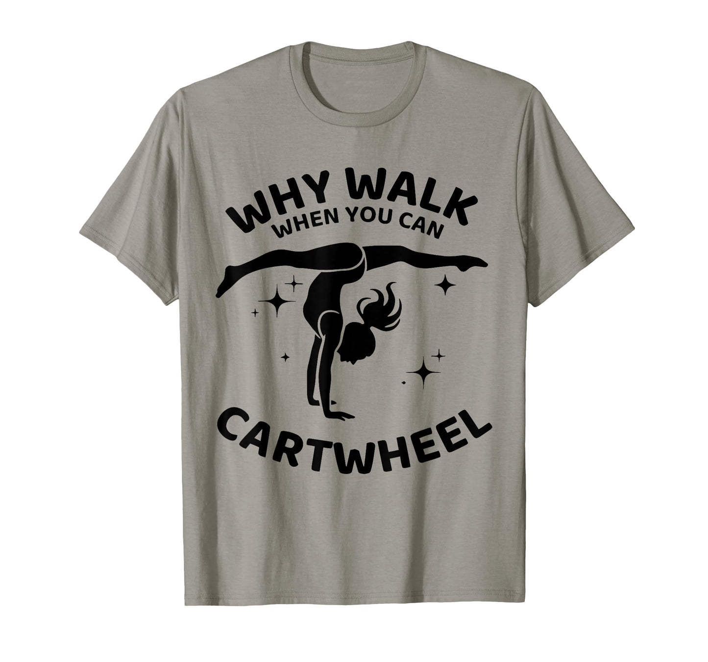 Why Walk When You Can Cartwheel Gymnastics Yoga Fitness Mom T-Shirt