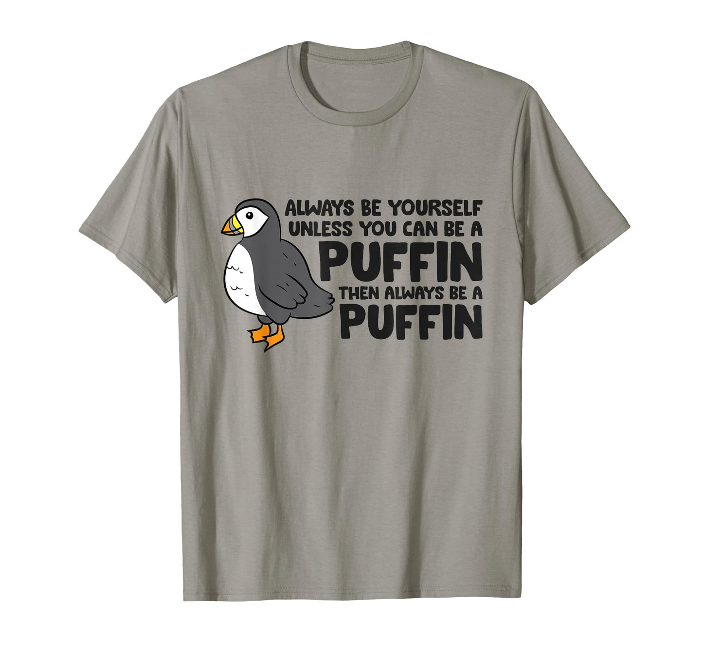 Always Be Yourself Unless You Can Be A Puffin T-Shirt