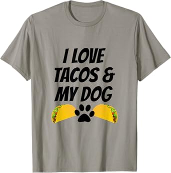 I Love Tacos And My Dog T-Shirt