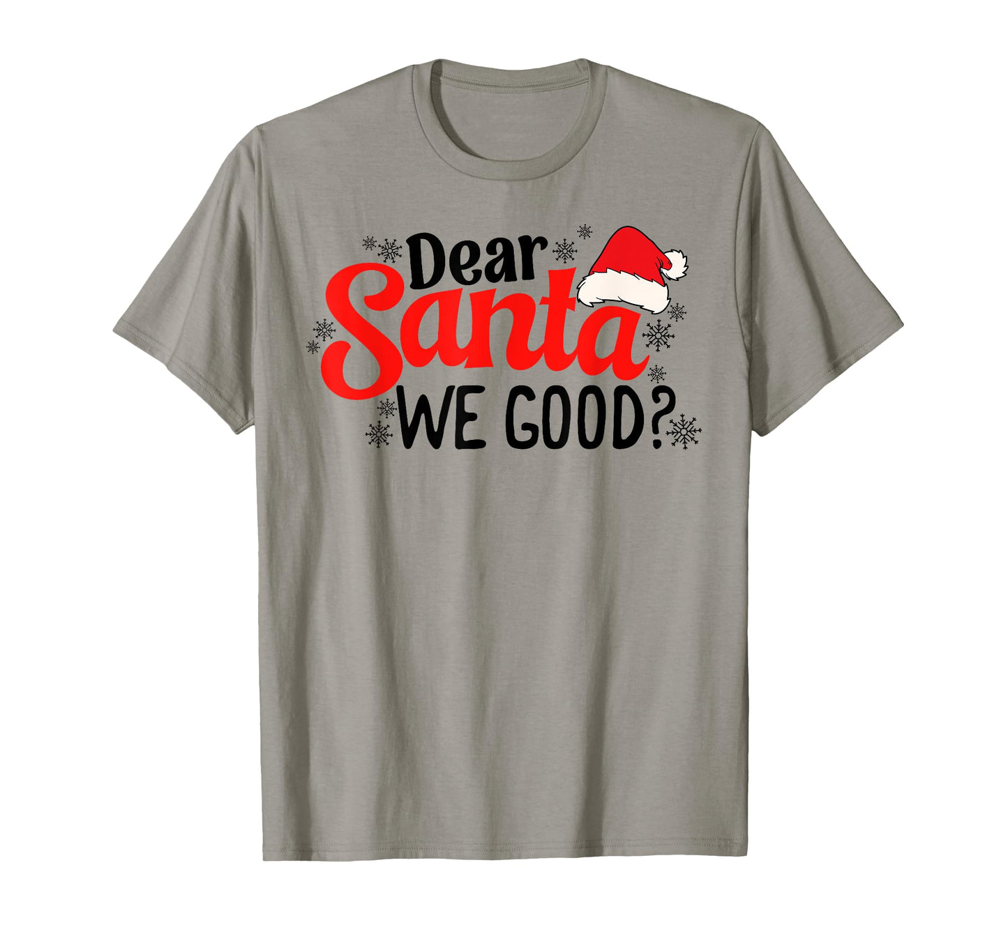Dear Santa We Good Funny Christmas Holiday Sarcastic Humor T-Shirt