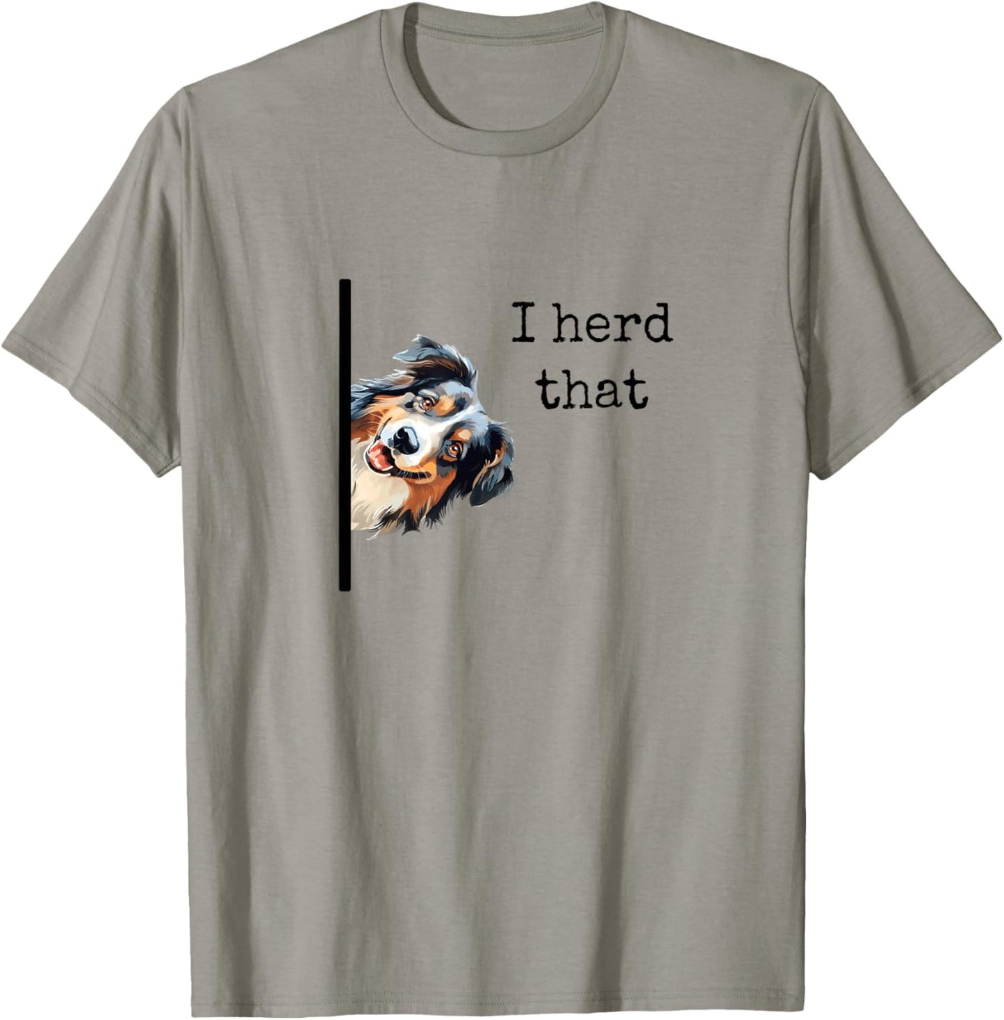 Australian Shepherd Dog Gifts Men Women I Herd That T-Shirt