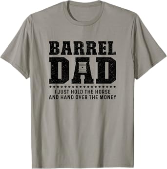 Barrel Racing Dad Hold The Horse Dad Of A Barrel Racer Dad T-Shirt