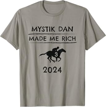 Mystik Dan Made Me Rich 2024 Winner Betting Horse Racing T-Shirt