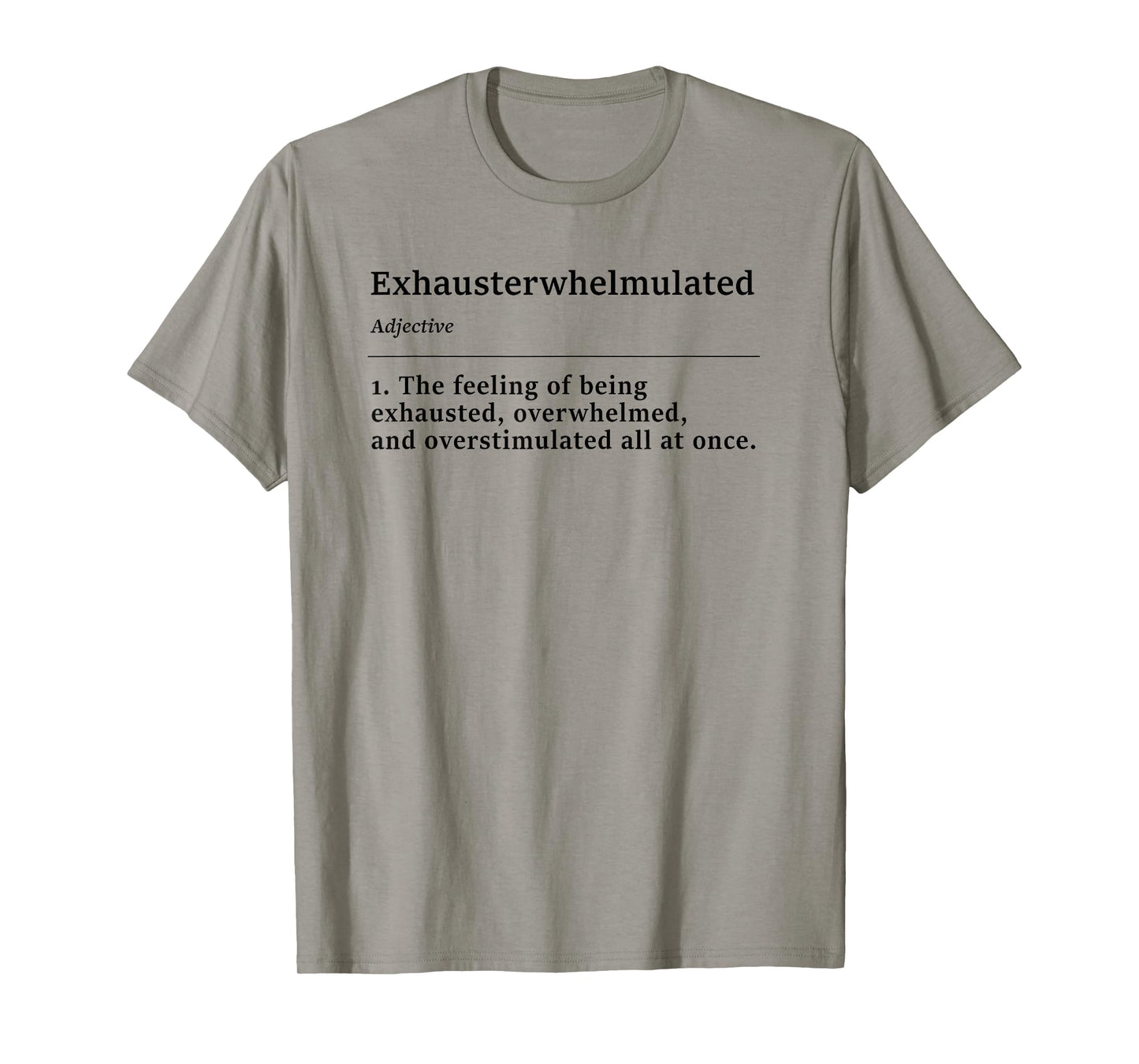 Exhausterwhelmulated The Feeling of Being Eshausted Funny T-Shirt