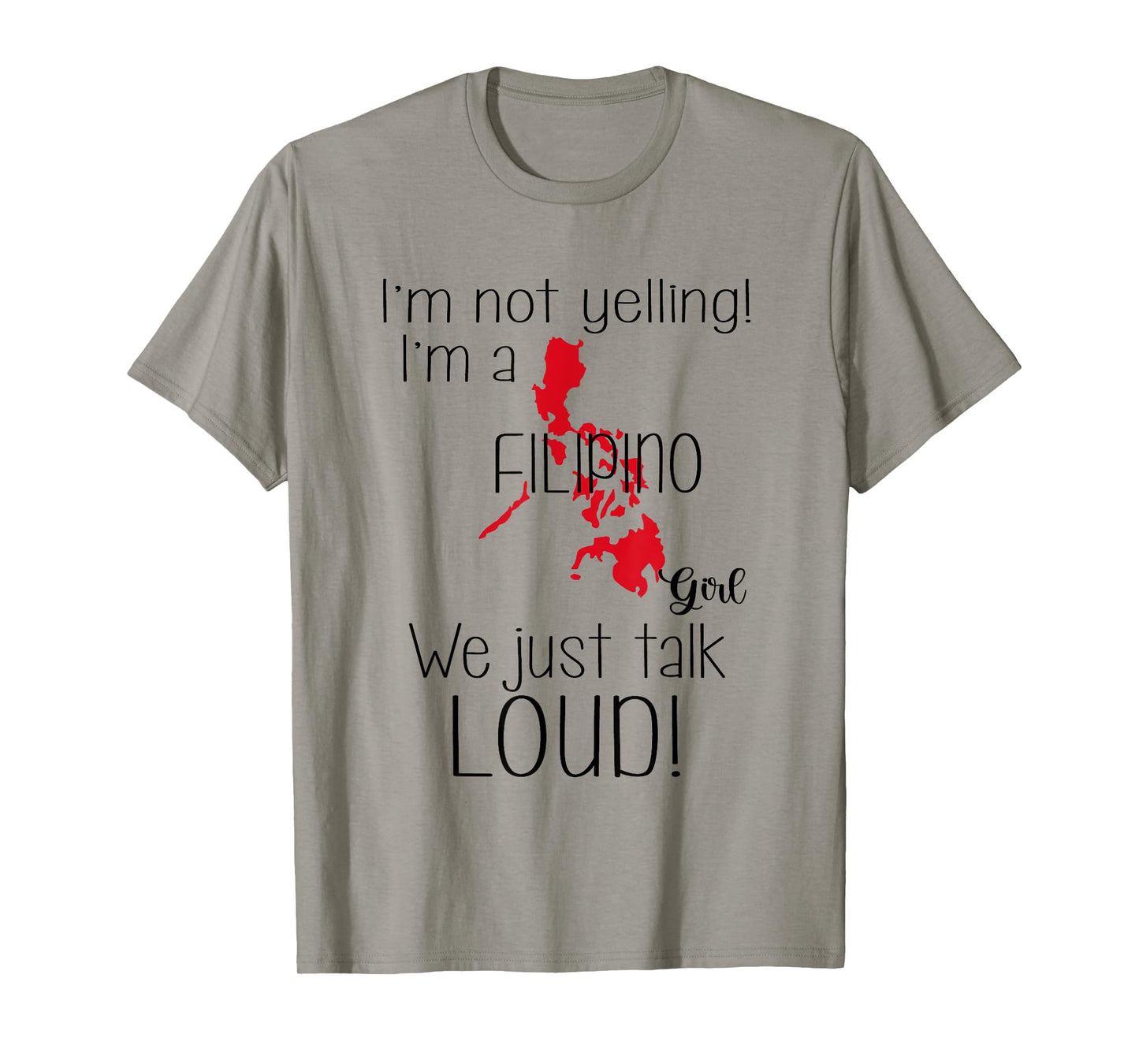 Iβm Not Yelling I'm A Filipino Girl We Just Talk Loud Funny T-Shirt