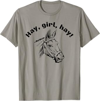 Hay Girl Hay for horse riders, horse lovers, equestrian T-Shirt