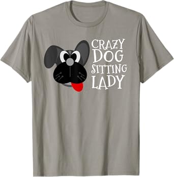 Dog Sitter Crazy Dog Sitting Lady Walker Babysitter Gift T-Shirt