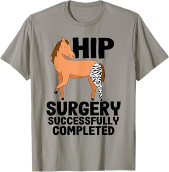 Hip Surgery Successfully Completed Horse Funny Recovery T-Shirt