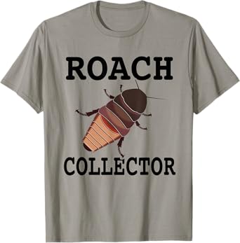 Madagascar Hissing Cockroach Roach Collector T-Shirt