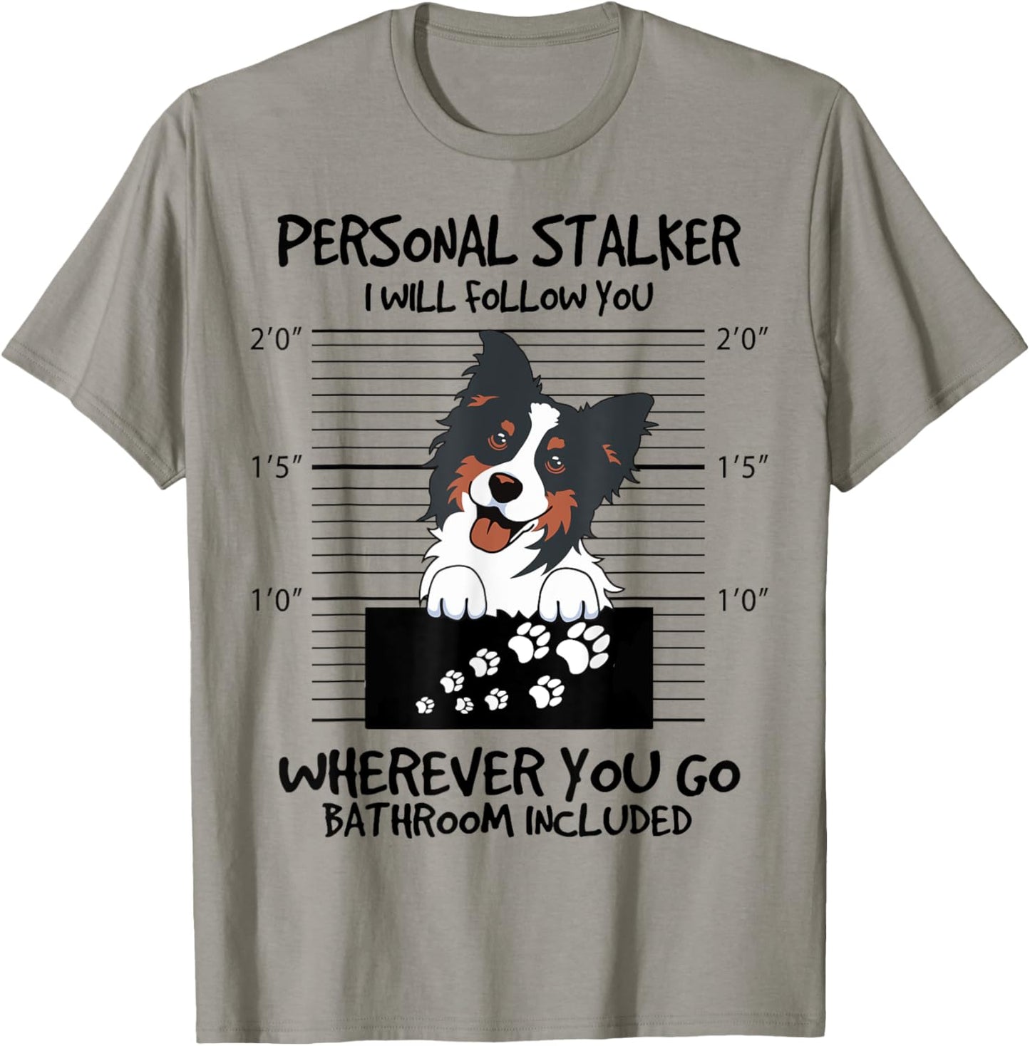 Funny Personal Stalker Tricolor Border Collie For Dog Owner T-Shirt