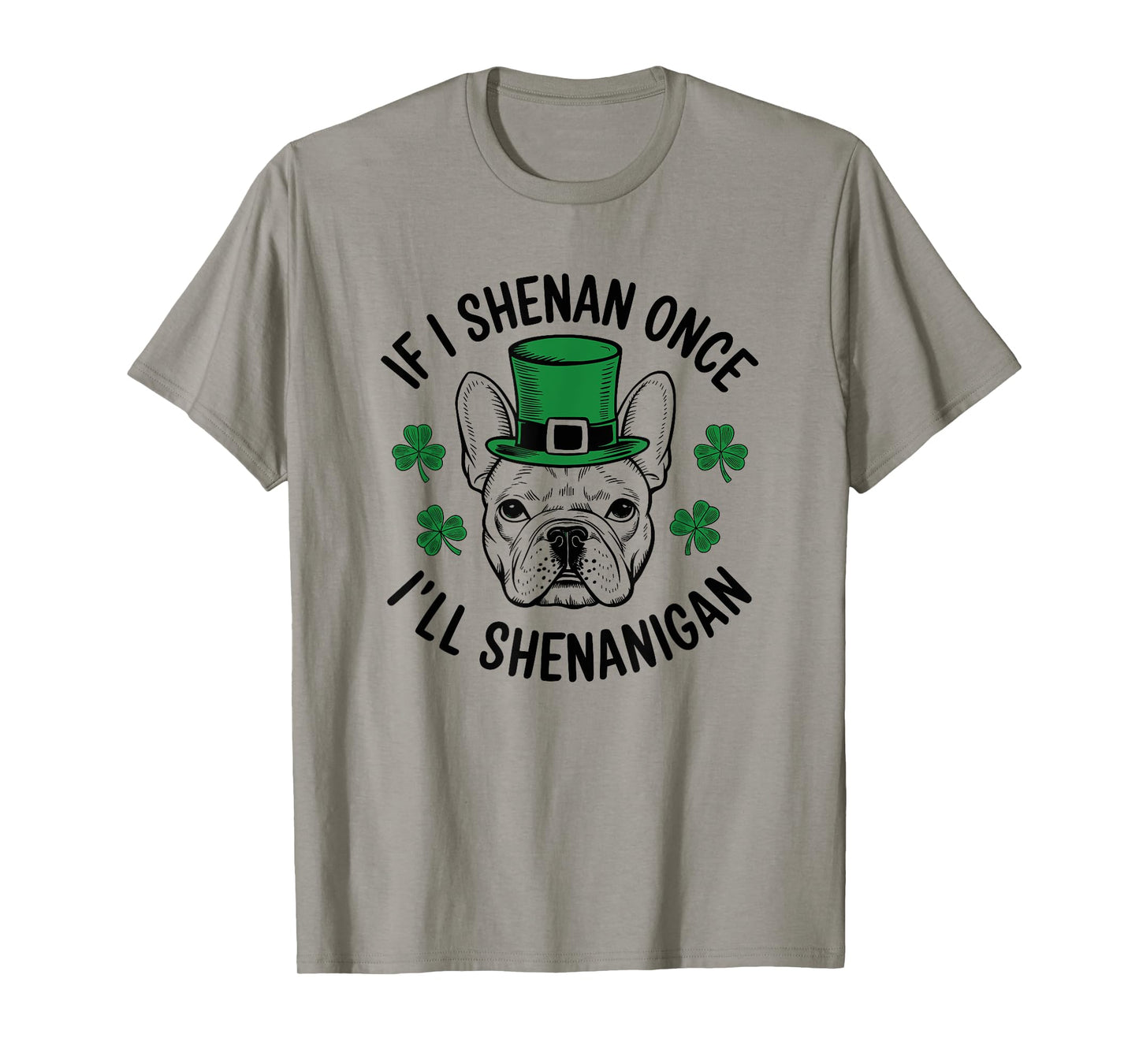 St Patricks Day If I Shenan Once Iβll Shenanigan Funny Dog T-Shirt