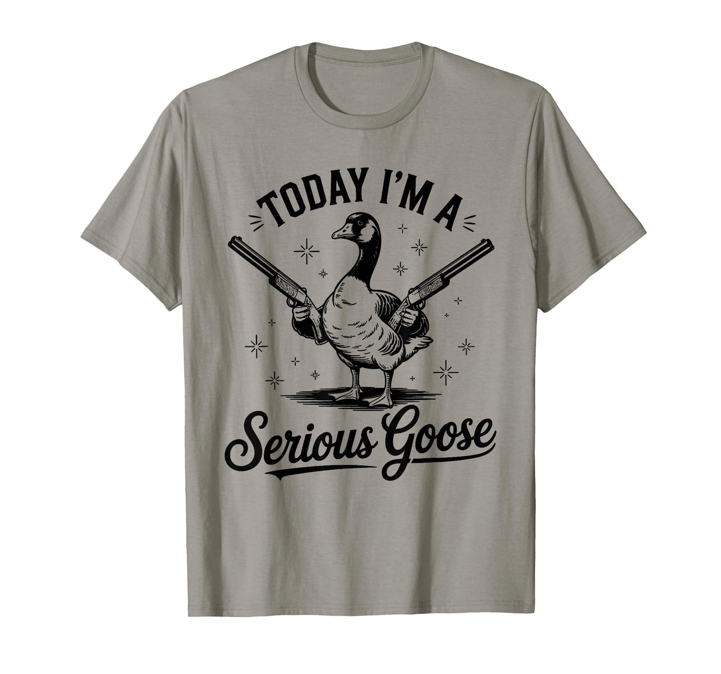 Today I'm A Serious Goose Lovers Goose With Gun T-Shirt