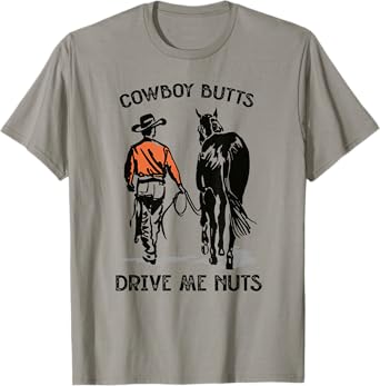 Cowboy Butts Drive Me Nuts Vintage Horseback Western Country T-Shirt