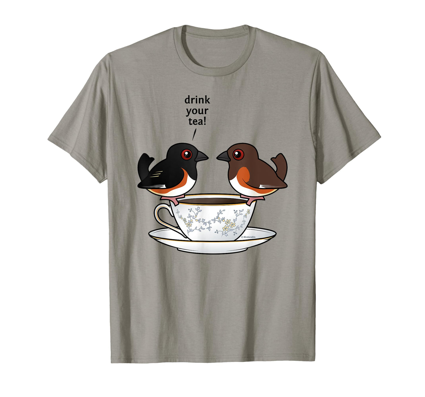 Funny Cute Cartoon Birds Eastern Towhee Drink Your Tea Gift T-Shirt