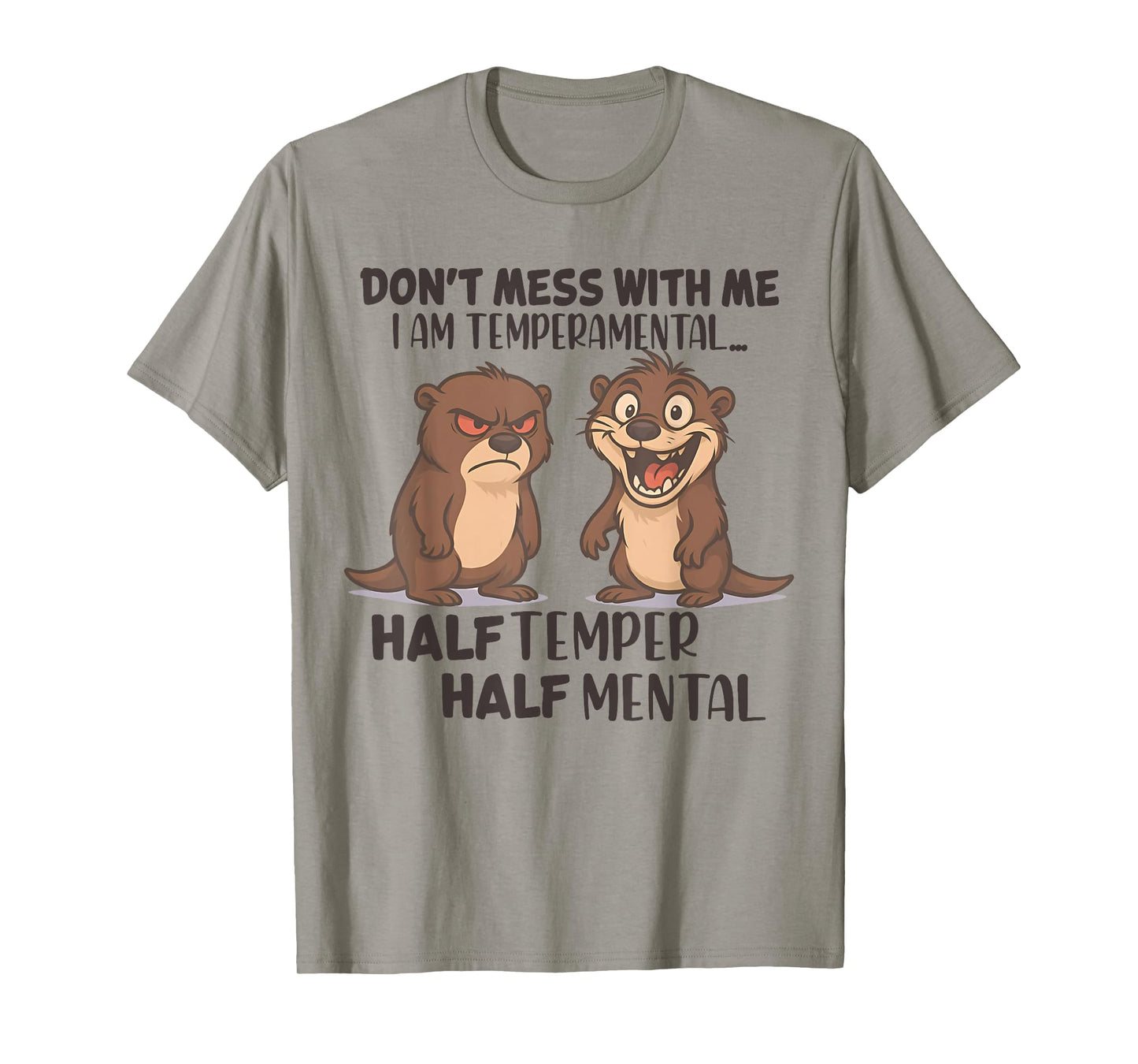 Don't Mess Me I Am Temperamental Half Temper Half Mental T-Shirt