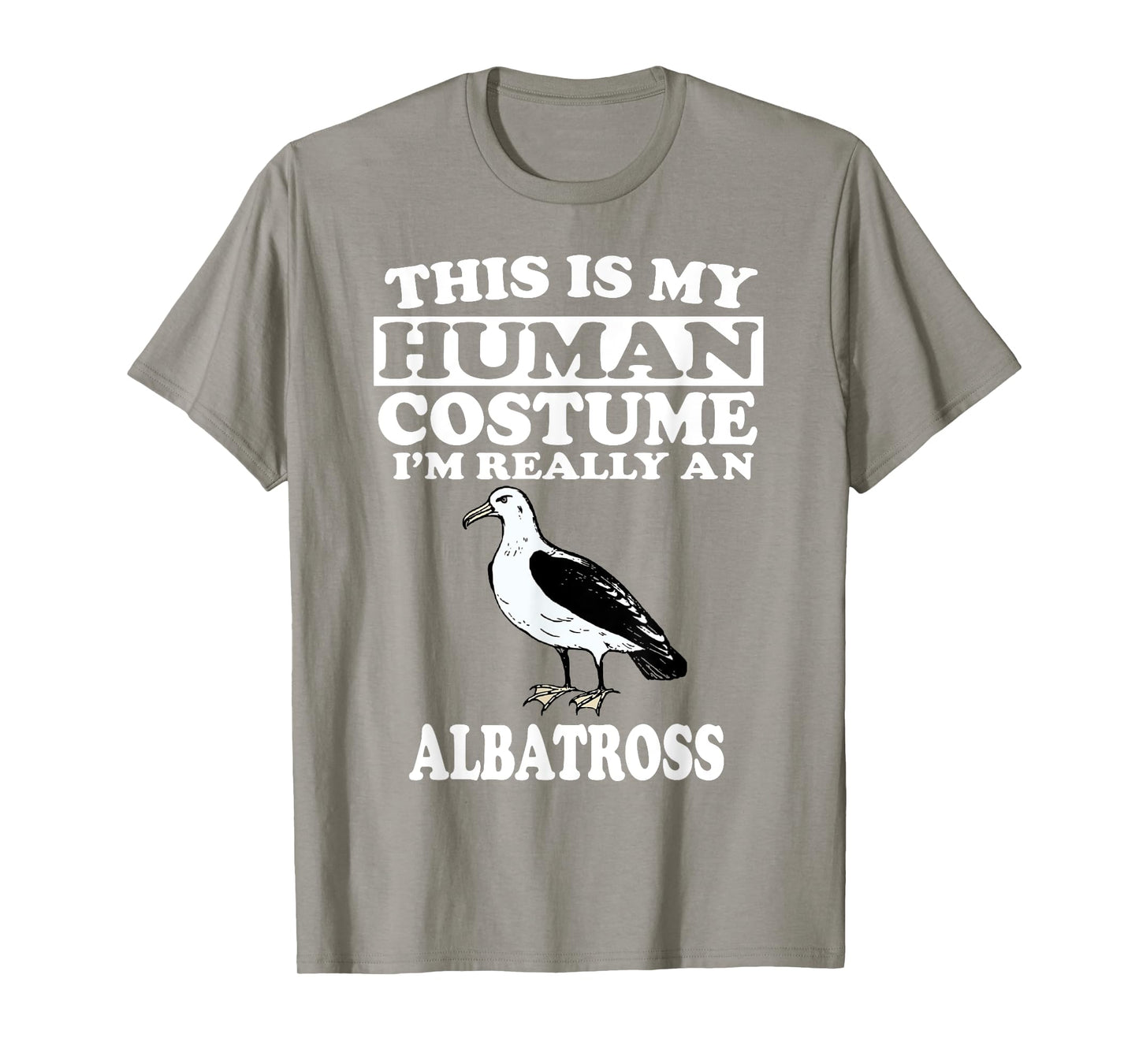 This Is My Human Costume I'm Really An Albatross Shirt Bird T-Shirt