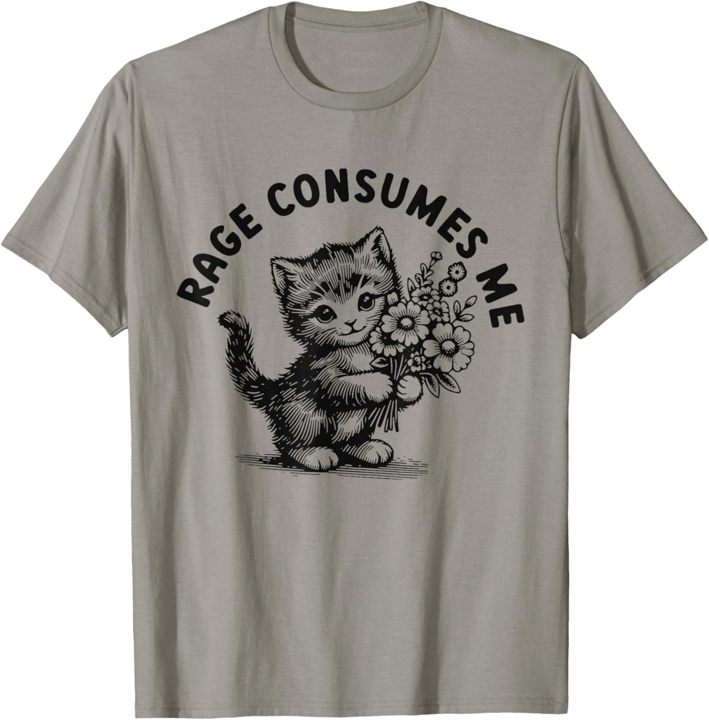 Rage Consumes Me Cat Flower Cute Kitty Cat Meme T-Shirt