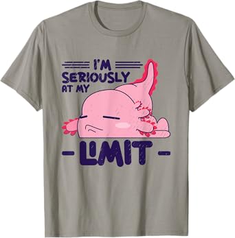 I'm Seriously At My Limit Mexican Caudate Axolotl T-Shirt