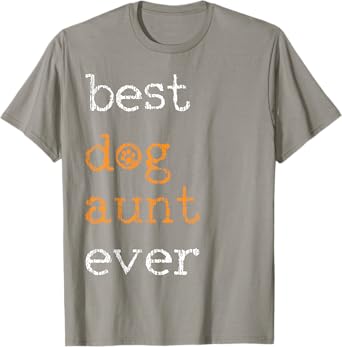 Best Dog Aunt Ever Saying Gift T-Shirt