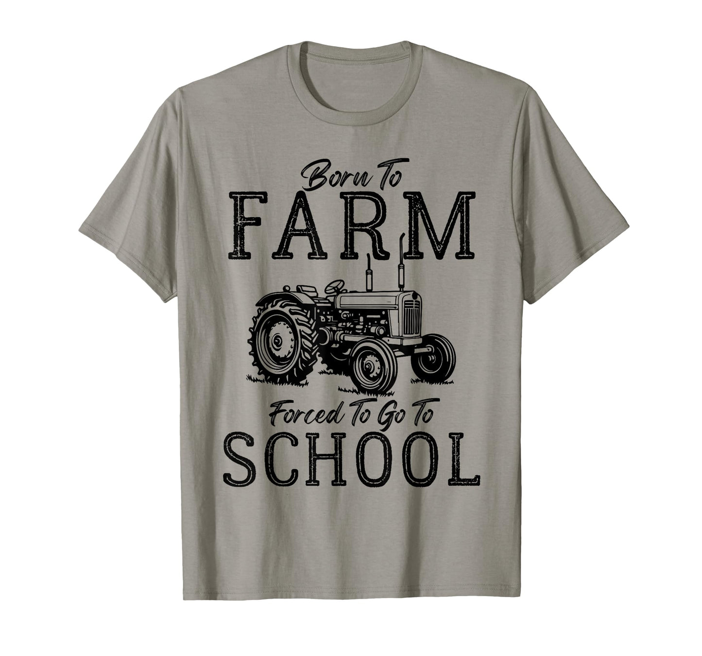 Born to Farm Forced to Go to School Farm Tractor Country Tee T-Shirt