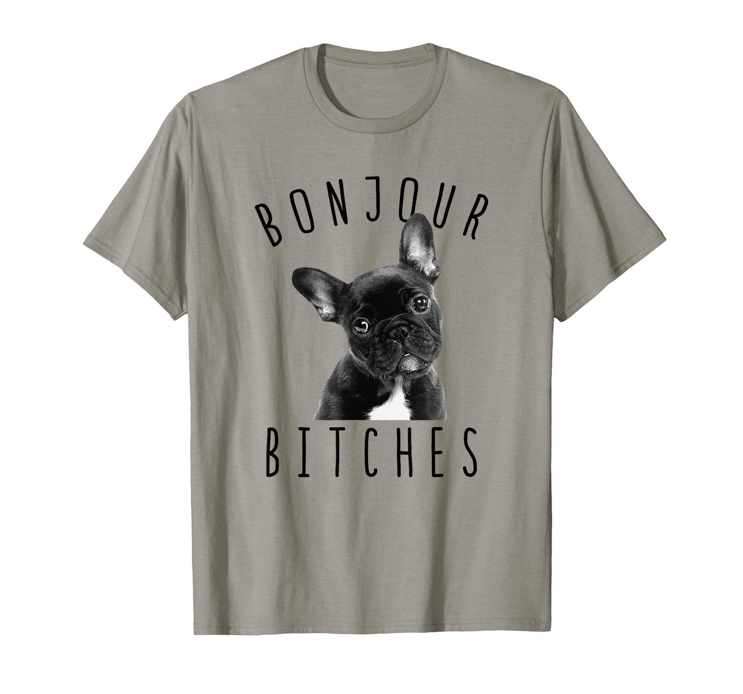 Bonjour Bitches Funny French Bulldog Dog Lover Gift Men Women T-Shirt