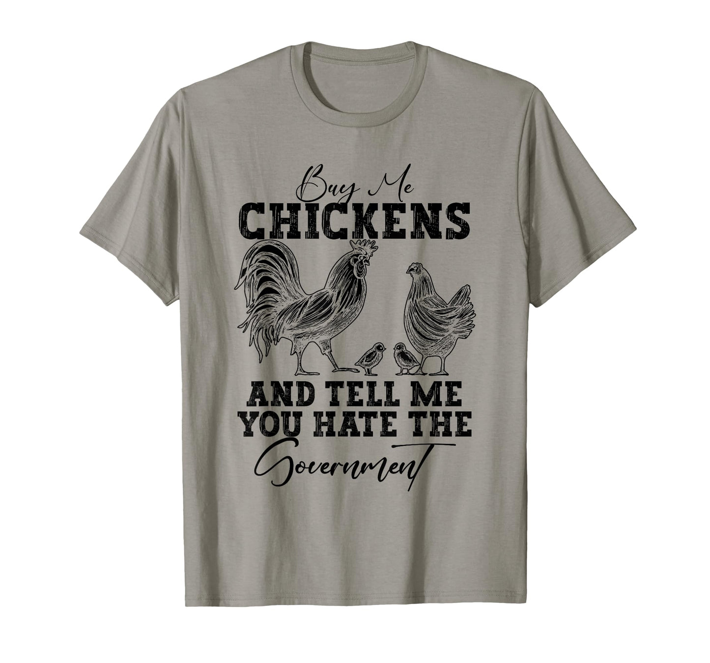 Buy Me Chickens And Tell Me You Hate The Government T-Shirt
