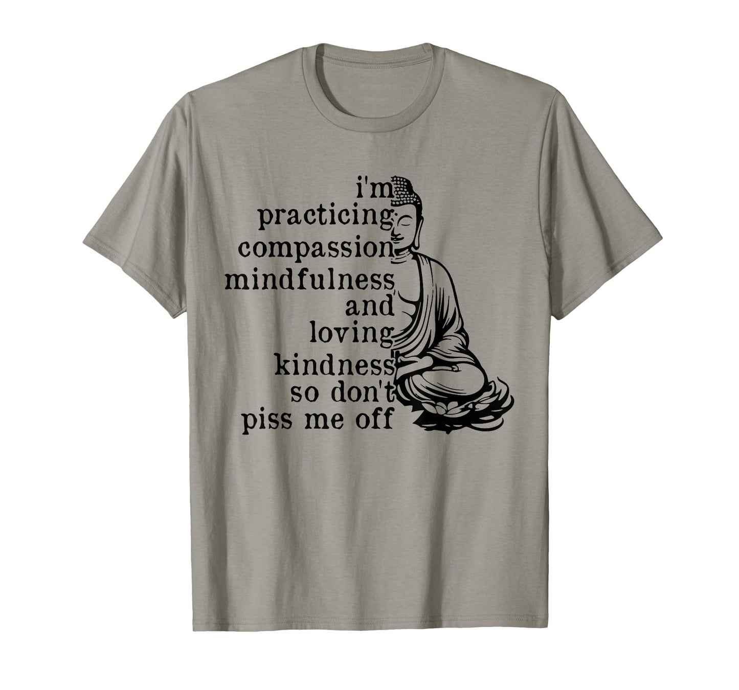 I'm Practicing Compassion Mindfulness Loving Kindness Buddha T-Shirt