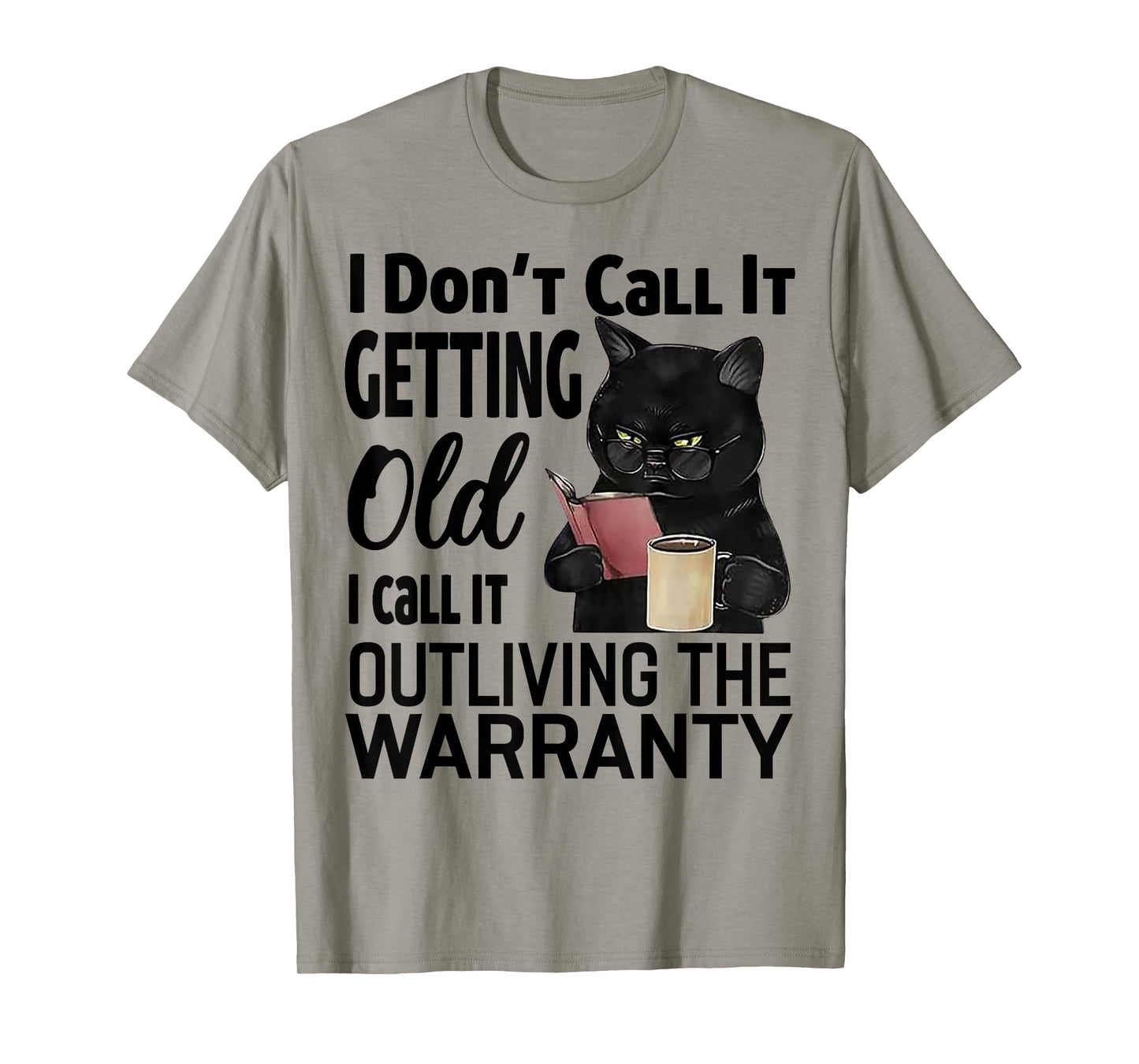 Cat I Don't Call It Getting Old I Call It Outliving Men Women T-Shirt