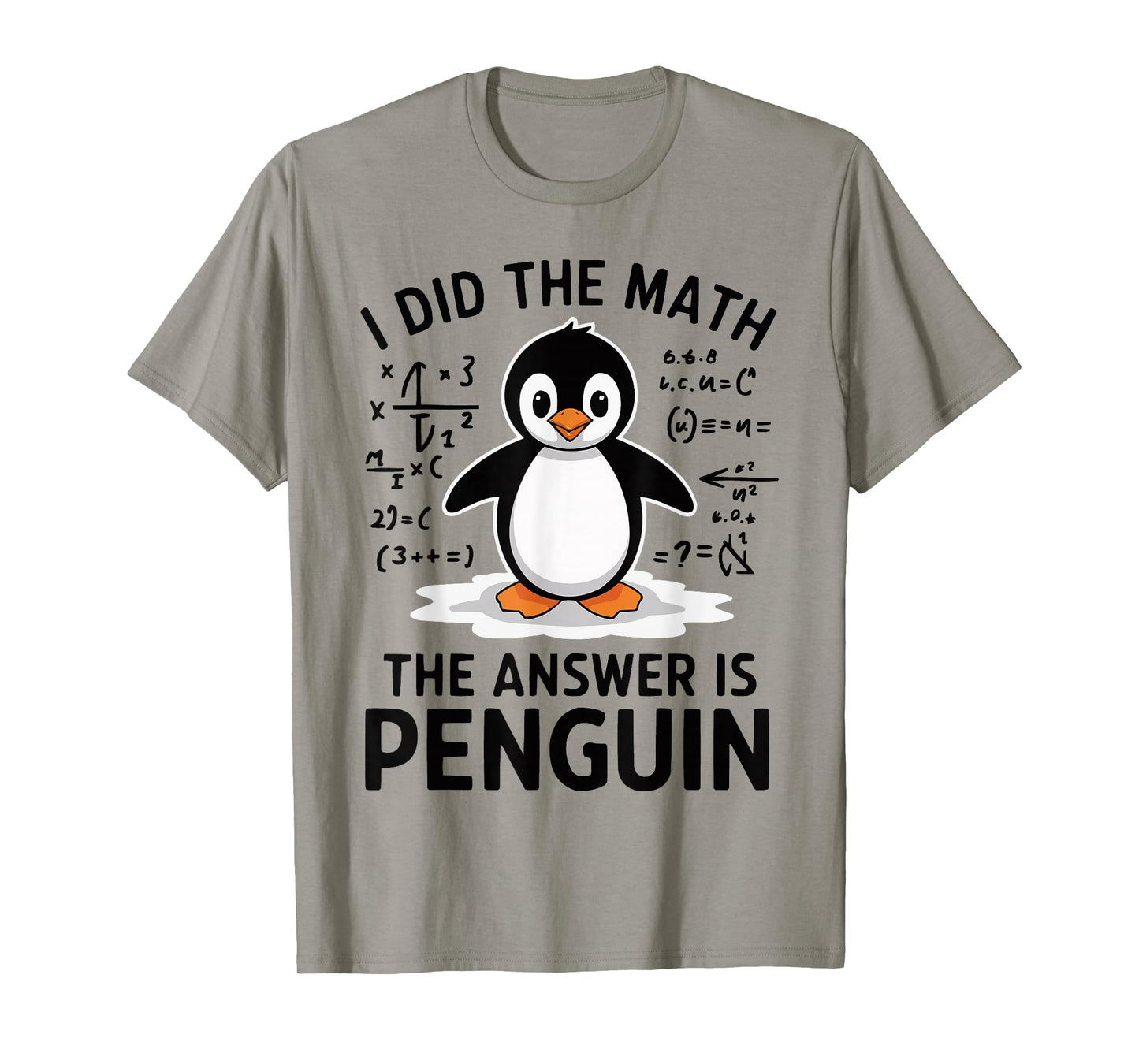 I Did the Math The Answer is Penguin Funny Math Teacher T-Shirt
