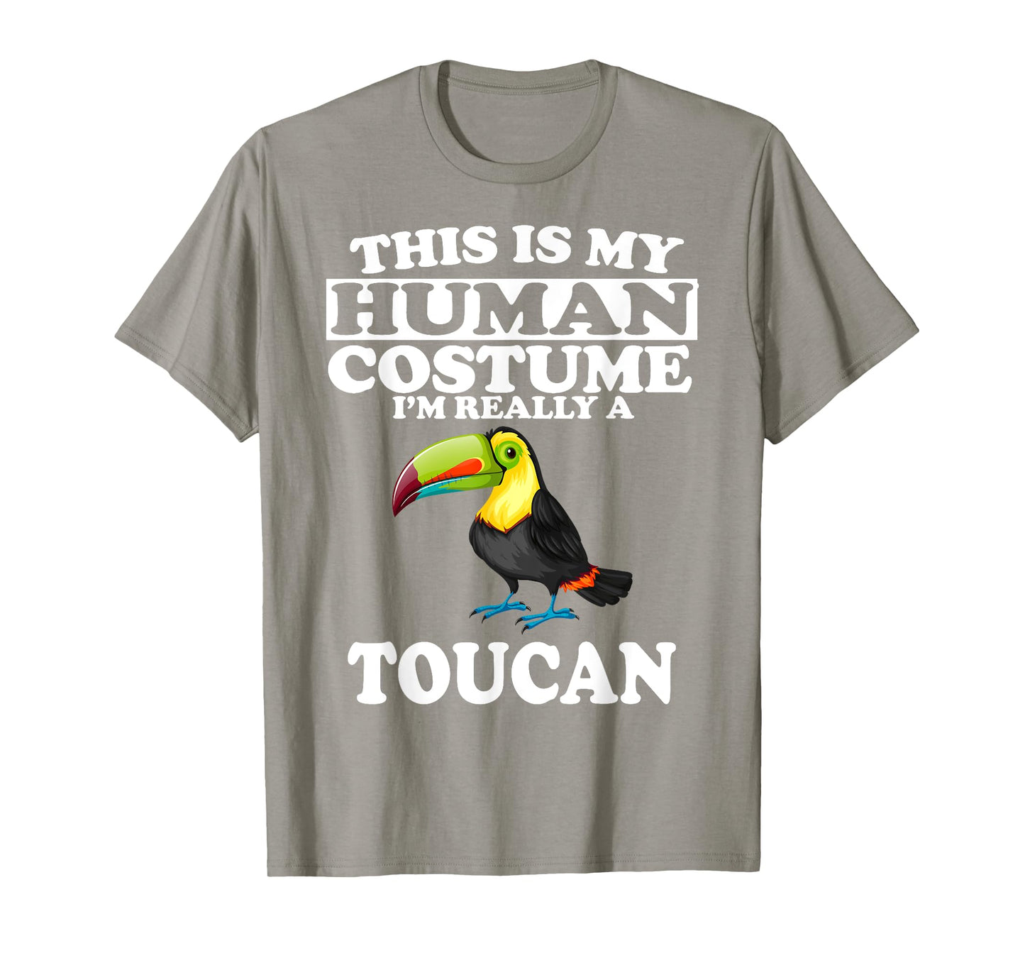 This Is My Human Costume I'm Really A Toucan Bird T-Shirt