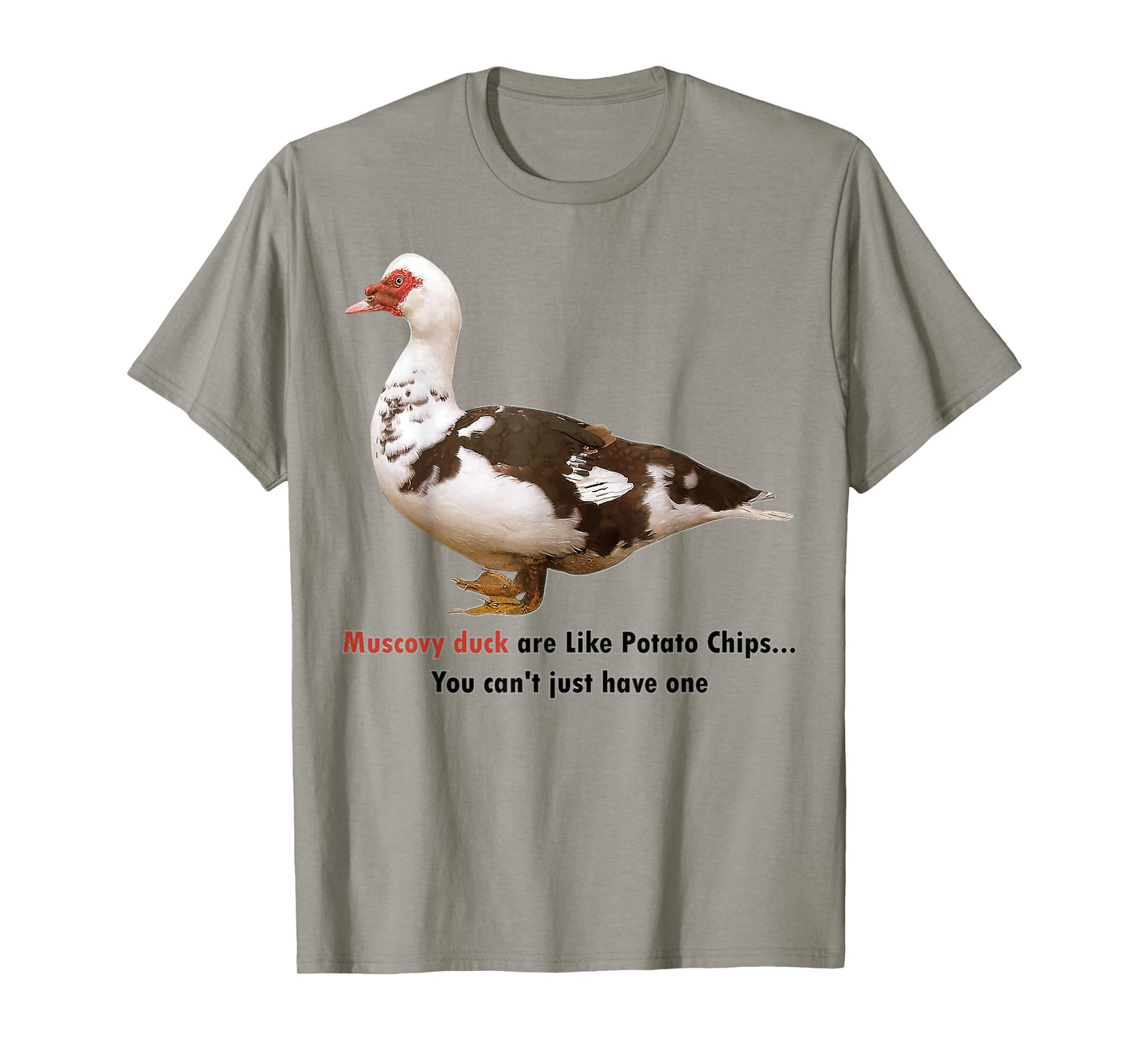 Muscovy Duck Are Like Potato Chips You Can't Have Just One T-Shirt