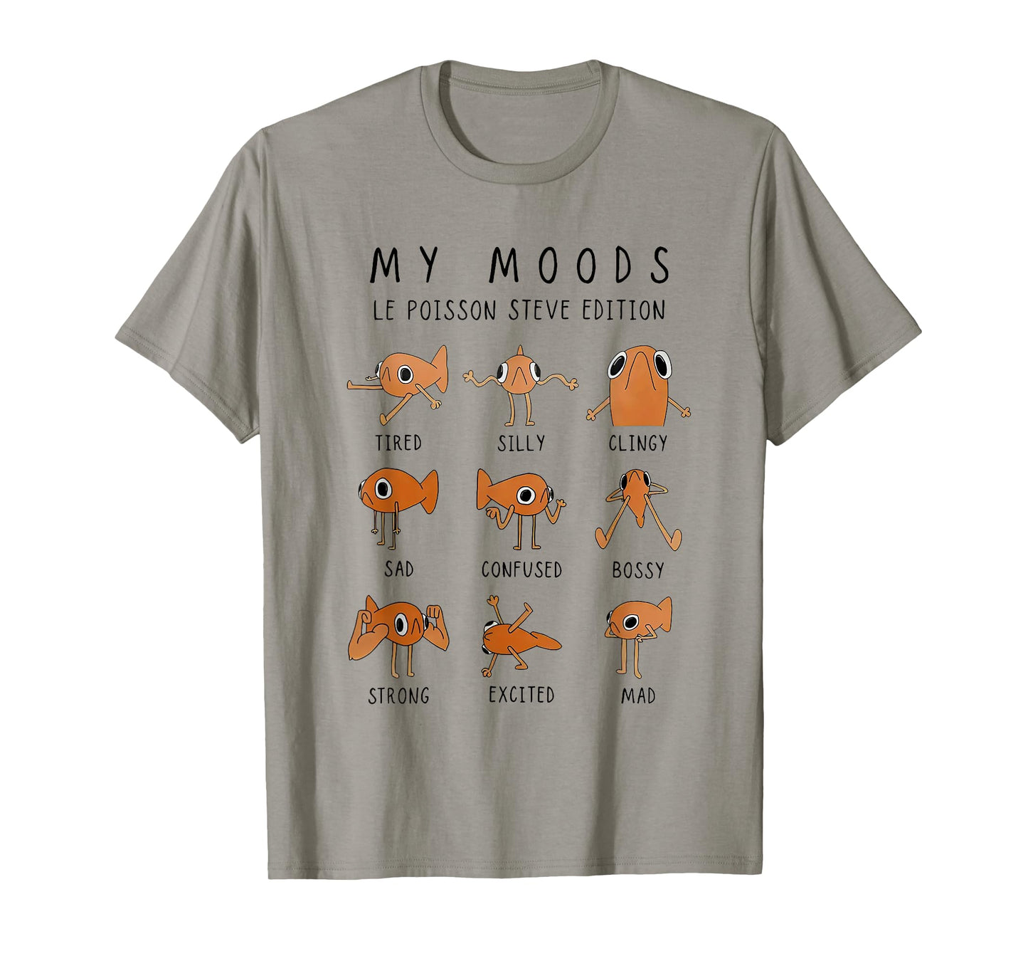 My moods le poisson steve edition funny fish meme T-Shirt