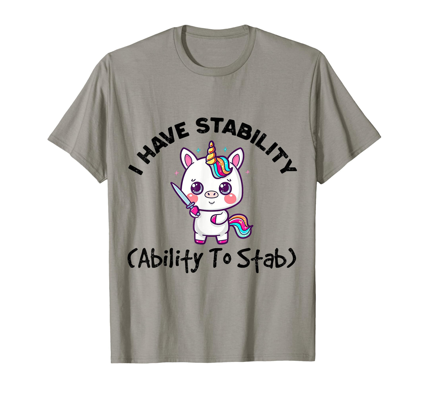 Funny Cute Unicorn I Have Stability Ability To Stab T-Shirt